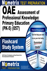 Oae Assessment of Professional Knowledge: Primary Education (Pk-5) (057) Flashcard Study System