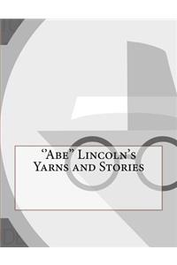 ''Abe'' Lincoln's Yarns and Stories