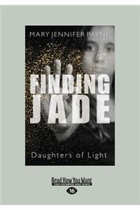 Finding Jade: Daughters of Light (Large Print 16pt)