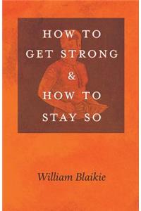 How to Get Strong and How to Stay So