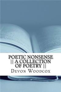 Poetic Nonsense -- A Collection of Poetry --