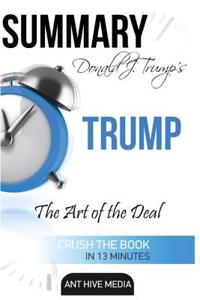 Donald J. Trump's Trump Summary: The Art of the Deal