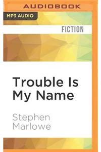 Trouble Is My Name