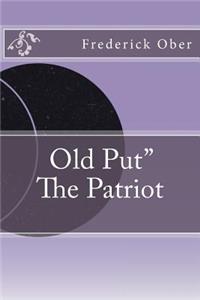 Old Put'' The Patriot