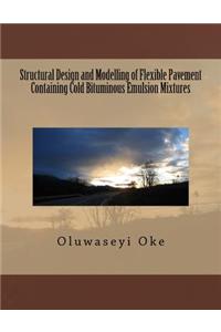 Structural Design and Modelling of Flexible Pavement Containing Cold Bituminous Emulsion Mixtures