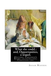 What She Could; And, Opportunities, a Sequel. by