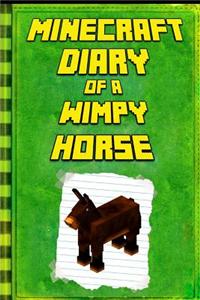 Minecraft Diary: Of a Wimpy Horse: Legendary Minecraft Diary. an Unnoficial Minecraft Children's Books