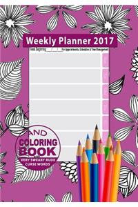 Weekly Planner 2017 & Sweary Word Coloring Book Volume 2 with Calendar 2017 for Appointments, Schedules & Time Management