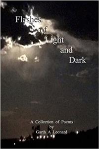 Flashes of Light and Dark: A Collection of Poems