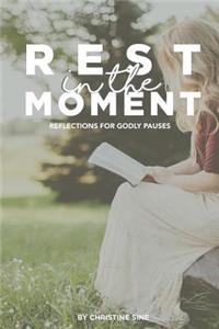Rest In The Moment