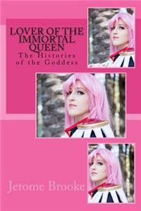 Lover of the Immortal Queen: The Histories of the Goddess