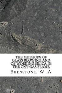 The Methods of Glass Blowing and of Working Silica in the Oxy-Gas Flame