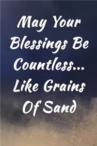 May Your Blessings Be Countless... Like Grains Of Sand