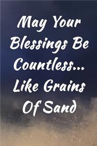 May Your Blessings Be Countless... Like Grains Of Sand