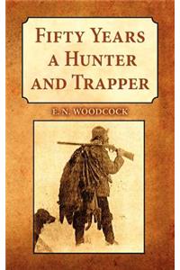 Fifty Years a Hunter & Trapper