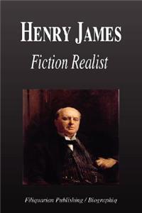 Henry James - Fiction Realist (Biography)