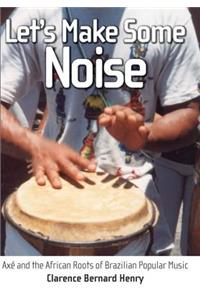 Let's Make Some Noise