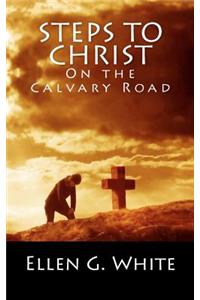Steps to Christ on the Calvary Road