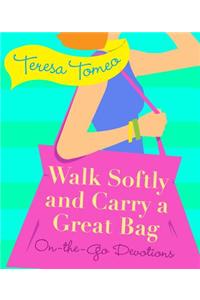 Walk Softly and Carry a Great Bag