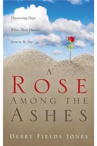 A Rose Among the Ashes