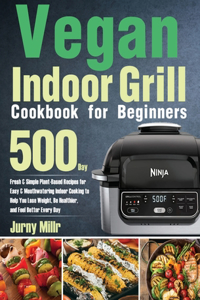 Vegan Indoor Grill Cookbook for Beginners