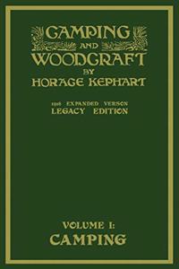 Camping And Woodcraft Volume 1 - The Expanded 1916 Version (Legacy Edition)