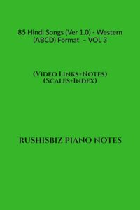 85 Hindi Songs (Ver 1.0) - Western (ABCD) Format â€“ VOL 3 : RUSHISBIZ PIANO NOTES - (Video Links+Notes+Scales+Index) - MEDIUM SIZE (6X9 BOOK)