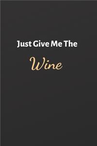 Just Give Me The Wine