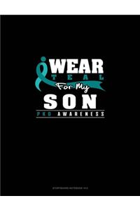 I Wear Teal For My Son - PKD Awareness