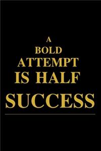 A Bold Attempt Is Half Success Notebook