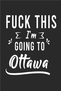 FUCK THIS I'M GOING TO Ottawa