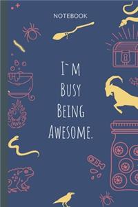 I`m Busy Being Awesome.