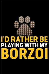 I'd Rather Be Playing with My Borzoi