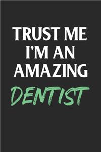 Trust Me I'm An Amazing Dentist; Funny Dental Student Gift