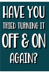 Have You Tried Turning It Off and on Again?