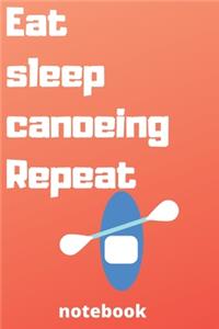 eat sleep canoeing repeat notebook