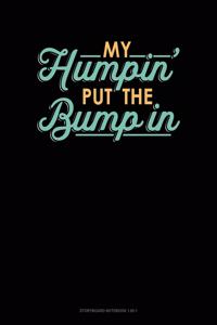 My Humpin' Put The Bump In