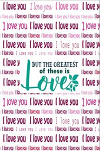 I Love You But The Greatest of These is Love