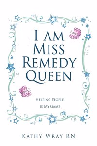 I am Miss Remedy Queen