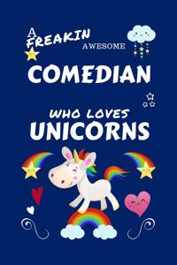 A Freakin Awesome Comedian Who Loves Unicorns