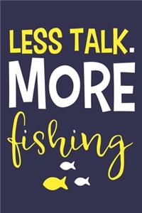 Less Talk. More Fishing