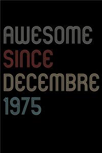 Awesome Since 1975 Decembre Notebook Birthday Gift