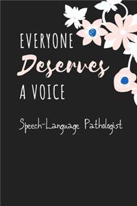 Everyone Deserves A Voice Speech-Language Pathologist