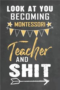 Look at You Becoming Montessori Teacher and Shit