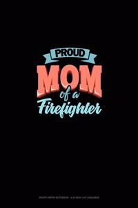 Proud Mom Of A Firefighter