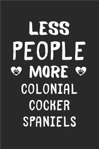 Less People More Colonial Cocker Spaniels