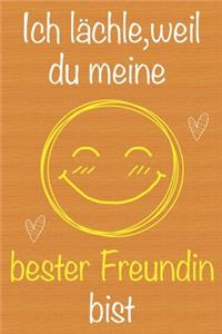 Ich lächle, weil du meine bester Freundin bist
