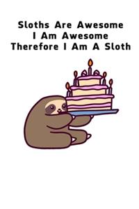 Sloths Are Awesome - I Am Awesome - Therefore I Am A Sloth