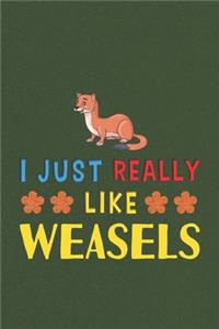 I Just Really Like Weasels