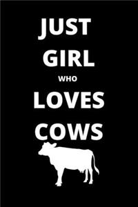 just girl who loves cows notebook